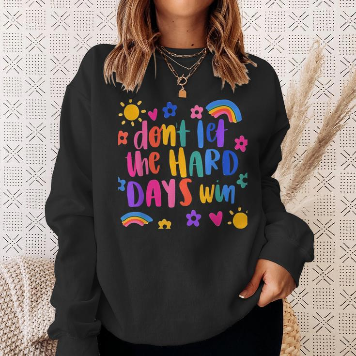 Don't Let The Hard Days Win Inspirational Sayings Sweatshirt Gifts for Her