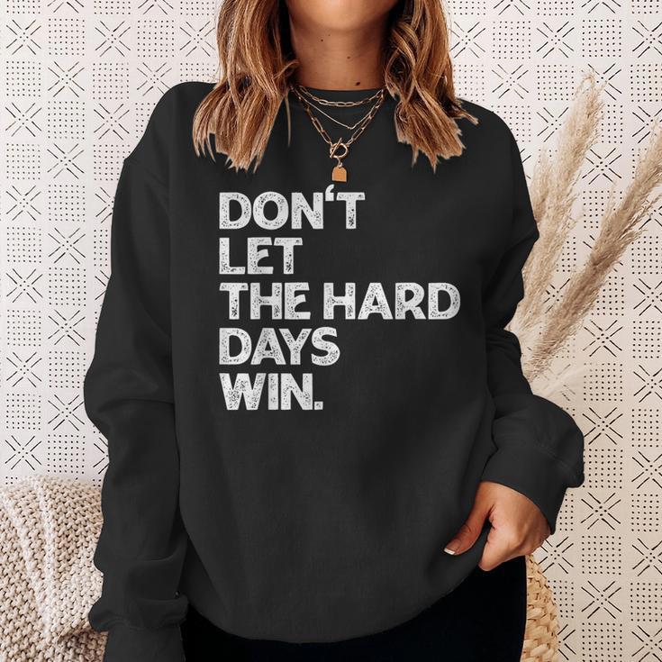 Don't Let The Hard Days Win Inspirational Vintage Sweatshirt Gifts for Her