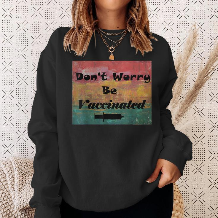 Don't Worry Be Vaccinated Sweatshirt Gifts for Her