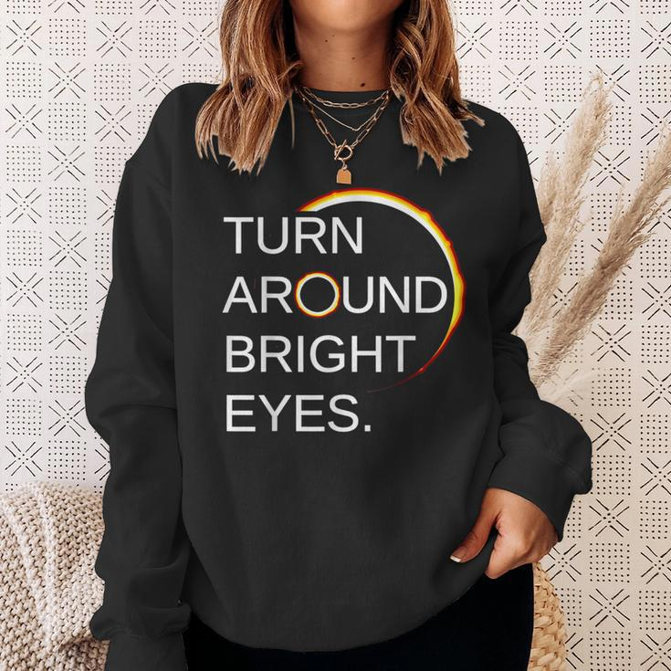Eclipse Total Eclipse Of The Sun Turn Around Bright Eyes Sweatshirt Gifts for Her