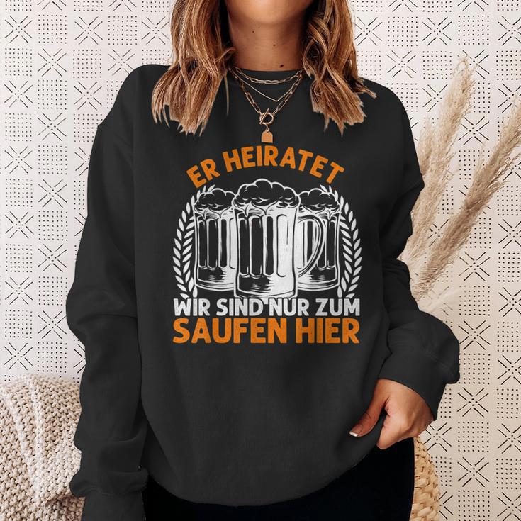 Er Heiratet Wir Sind Nur Zum Saufen Hier Bier Party German Sweatshirt Geschenke für Sie