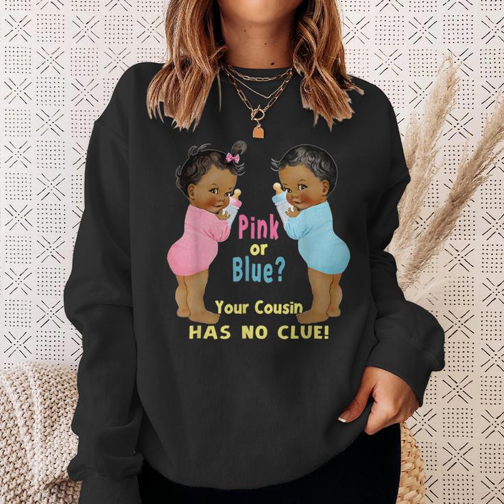 Ethnic Pink Or Blue Cousin Has No Clue Baby Shower S Sweatshirt Gifts for Her