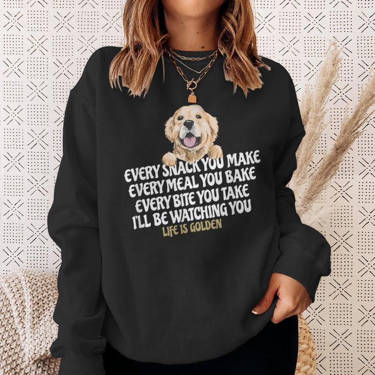 Every Snack You Make For Dog Lover Life Is Golden Sweatshirt Gifts for Her