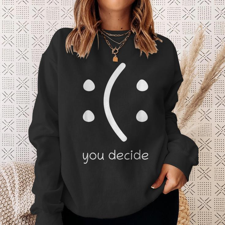 Face Smile Happy Or Sad You Decide Quote Statement Sweatshirt Gifts for Her