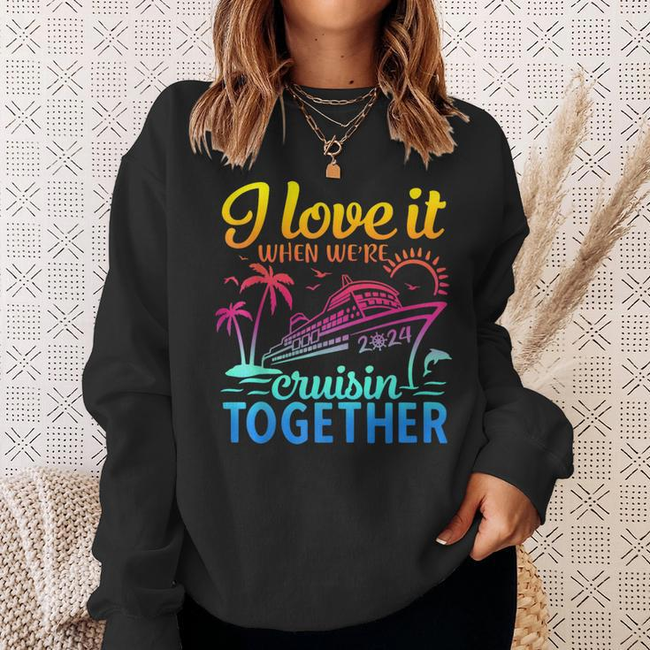 Family Cruise 2024 I Love It When We're Cruisin' Together Sweatshirt Gifts for Her