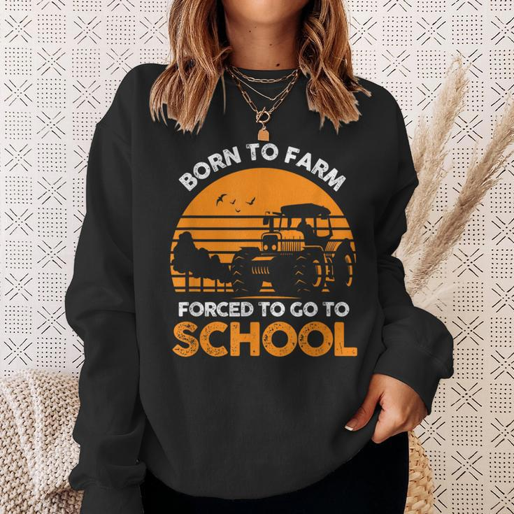 Farmer Born To Farm Forced To Go To School Agriculturist Sweatshirt Gifts for Her