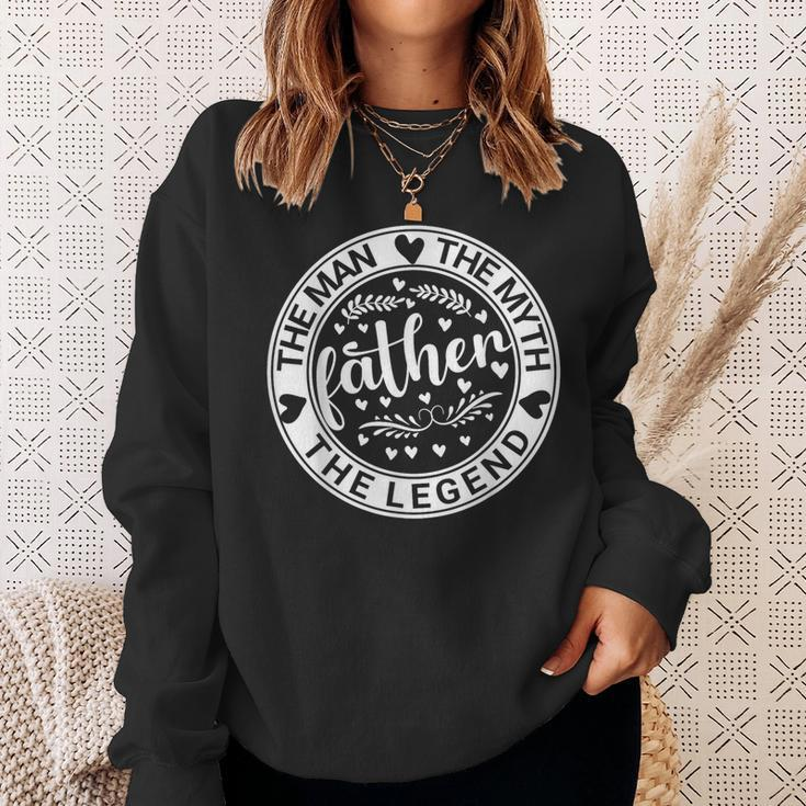 Father The Man The Myth The Legend Dad Birthday Fathers Day Sweatshirt Gifts for Her