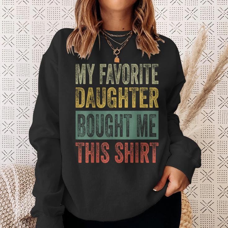 My Favorite Daughter Bought Me This Dad Sweatshirt Gifts for Her