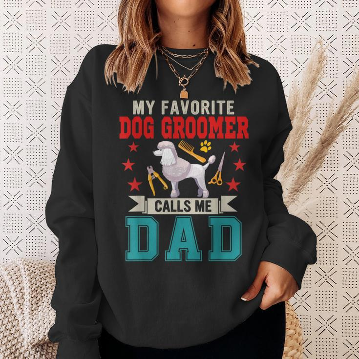My Favorite Dog Groomer Calls Me Dad Father's Day Job Lover Sweatshirt Gifts for Her