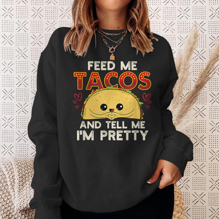 Feed Me Tacos & Tell Me I'm Pretty Mexican Food Sweatshirt Gifts for Her