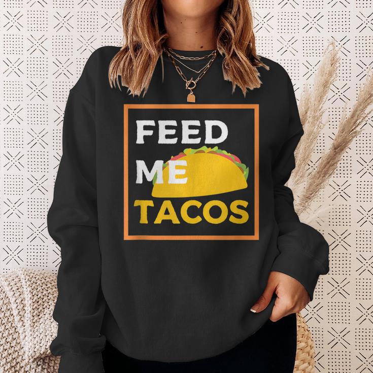 Feed Me Tacos Slogan For Mexican Foo Sweatshirt Gifts for Her