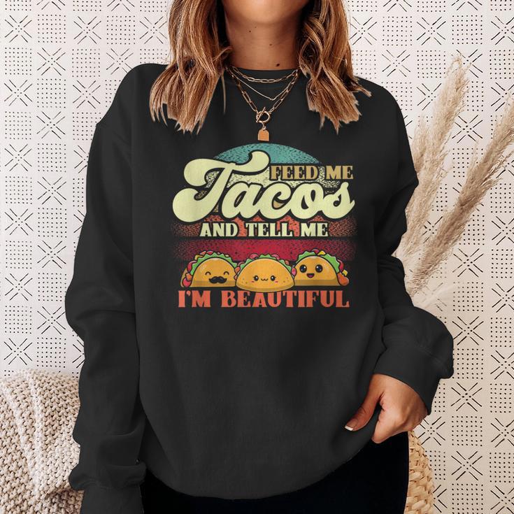 Feed Me Tacos And Tell Me I’M Beautiful For A Taco Lovers Sweatshirt Gifts for Her