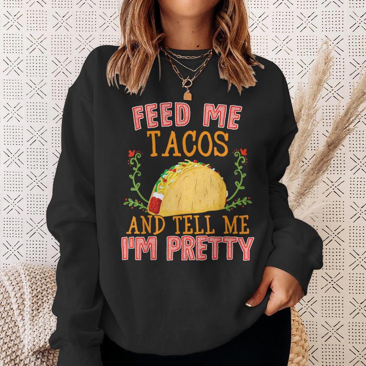 Feed Me Tacos And Tell Me I'm Pretty Food Sweatshirt Gifts for Her