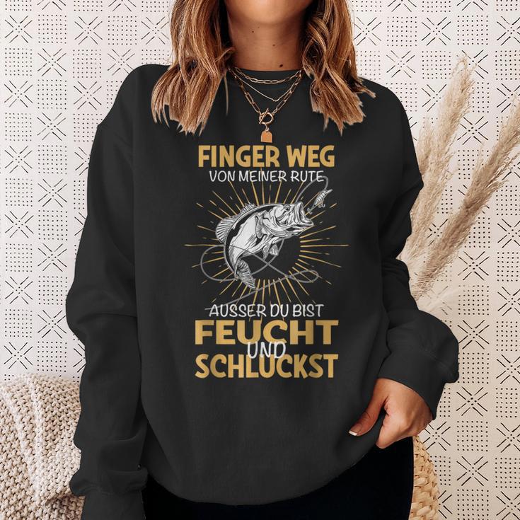 Finger Wegon Meiner Rute Ausser Du Bist Feucht Schluckst Sweatshirt Geschenke für Sie