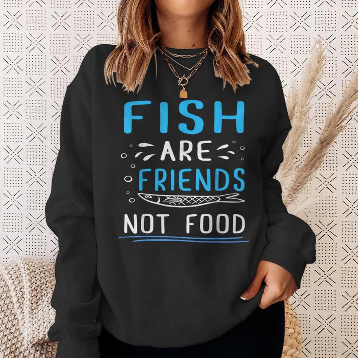 Fish Are Friends Not Food Vegan Sweatshirt Gifts for Her
