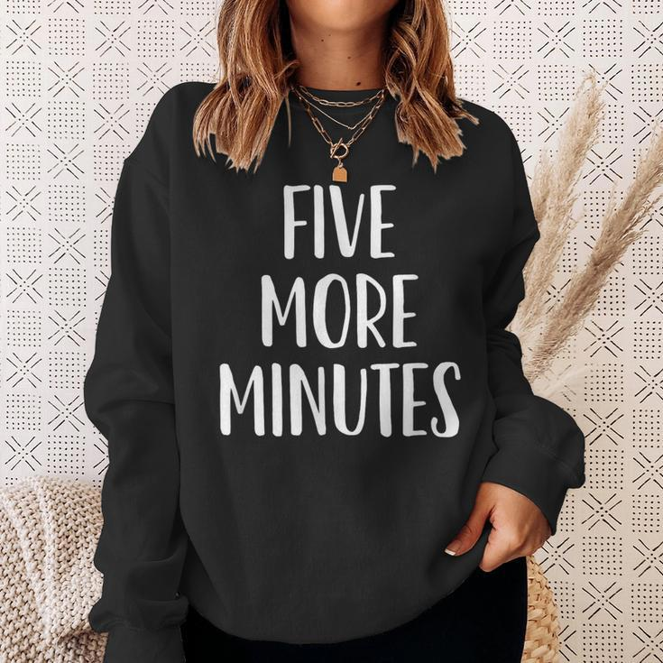 Five More Minutes Slogan Sweatshirt Gifts for Her