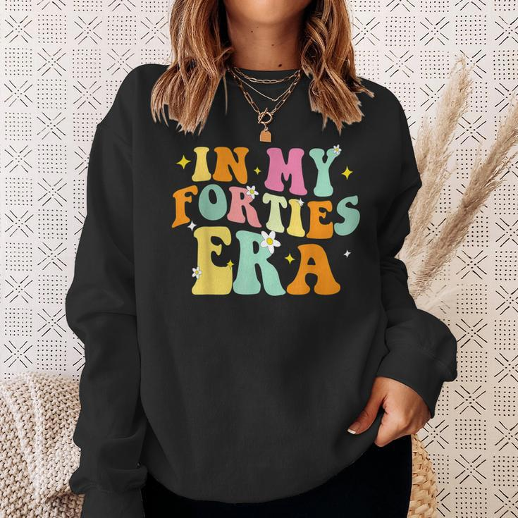 In My Forties Era In My 40'S Era 40Th Birthday 40 Years Old Sweatshirt Gifts for Her