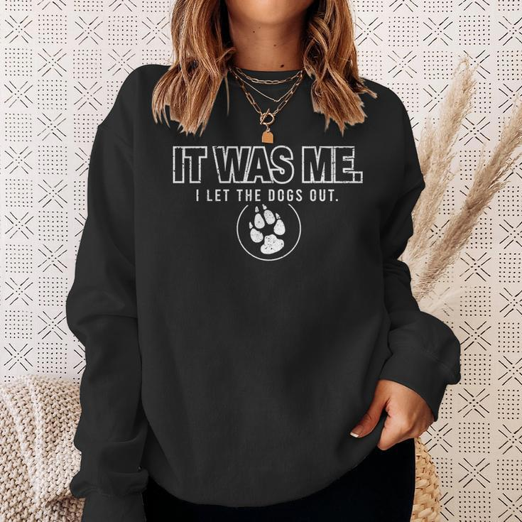 Fun Animal Humor Sayings It Was Me I Let The Dogs Out Sweatshirt Gifts for Her