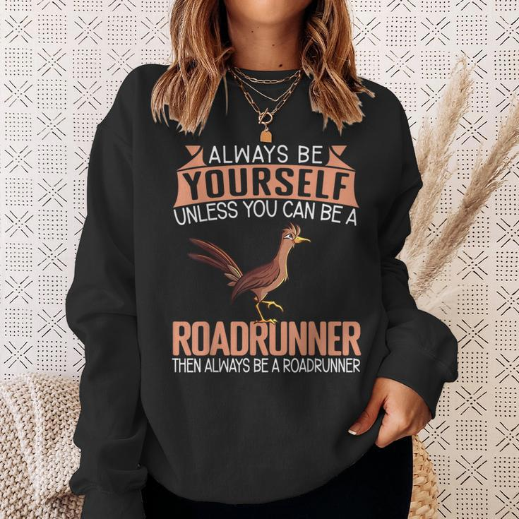 Always Be Yourself Unless You Can Be A Roadrunner Sweatshirt Gifts for Her