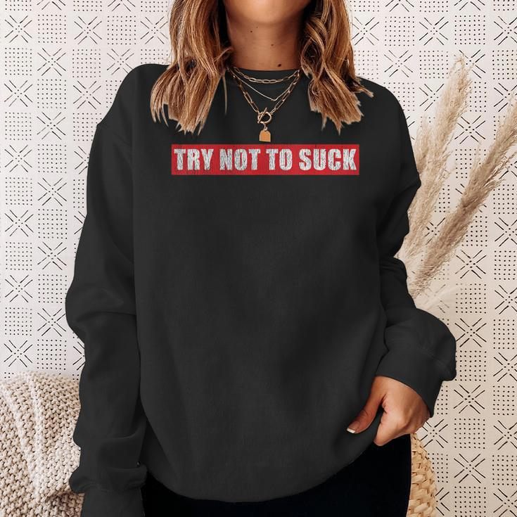 Bold Try Not To SuckSweatshirt Gifts for Her