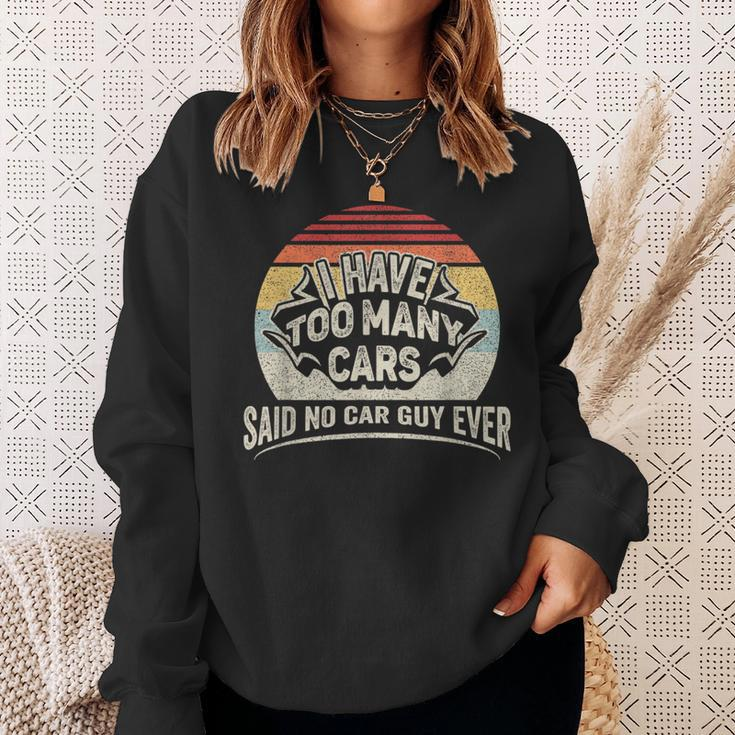 Car Guy Retro I Have Too Many Cars No Car Guy Sweatshirt Gifts for Her