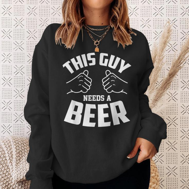 Guy Needs Beer Alcohol Lover Sweatshirt Gifts for Her