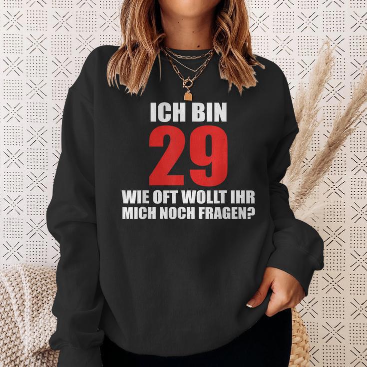 Ich Bin 29 Wie Oft Wollt Ihr Mich Noch Fragen Sweatshirt Geschenke für Sie