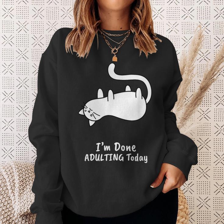 I'm Done Adulting Today Adult Humor Cat Sweatshirt Gifts for Her