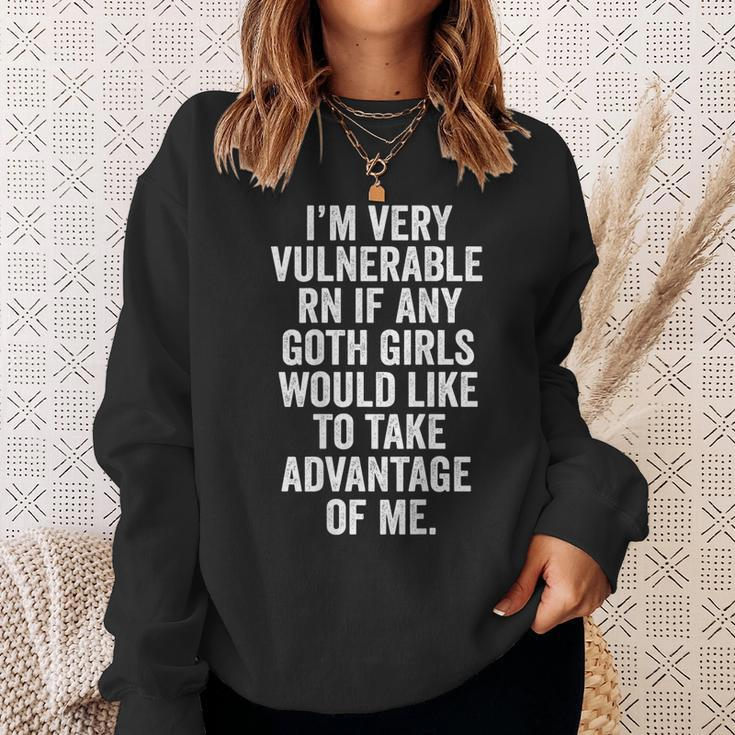 I'm Very Vulnerable Rn If Any Goth Girls On Back Sweatshirt Gifts for Her
