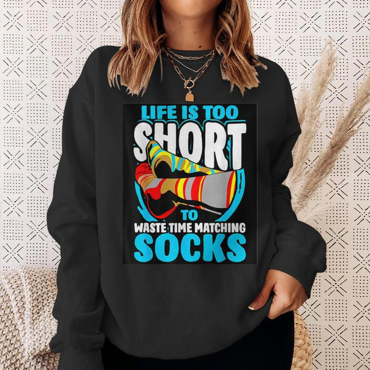 Life Is Too Short To Waste Time Matching Socks Sweatshirt Gifts for Her