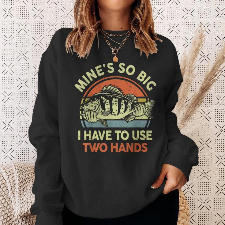 Mine's So Big I Have To Use Two Hands Bass Dad Fishing Sweatshirt Gifts for Her