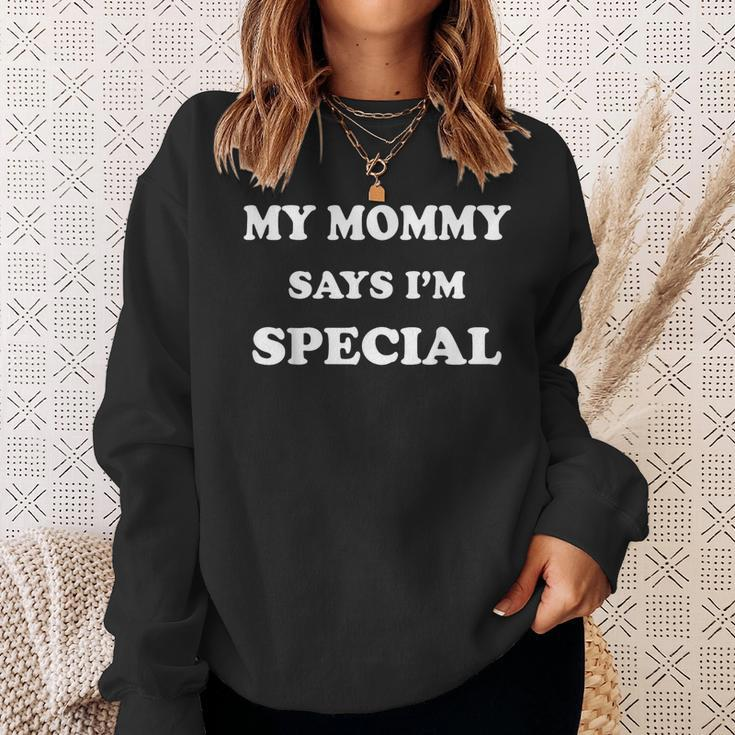 My Mommy Says I'm Special Sweatshirt Gifts for Her
