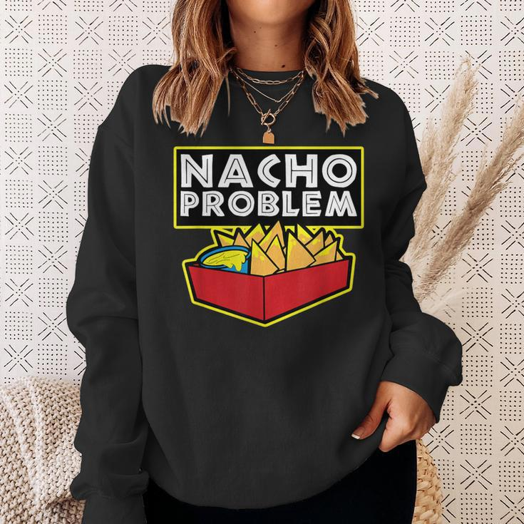 Nacho Problem Mexican Food Pun Sweatshirt Gifts for Her