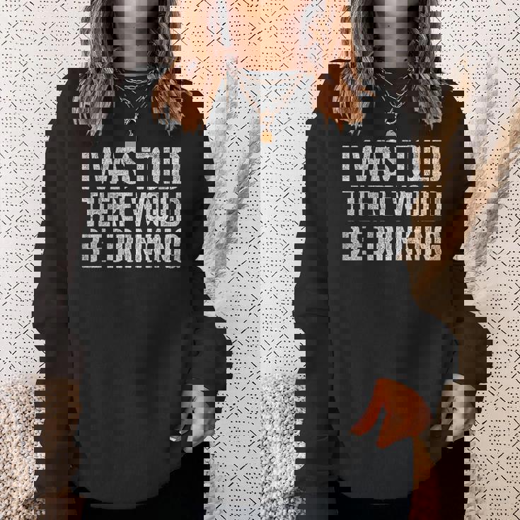 Quotes I Was Told There Would Be Drinking Cocktail Sweatshirt Gifts for Her