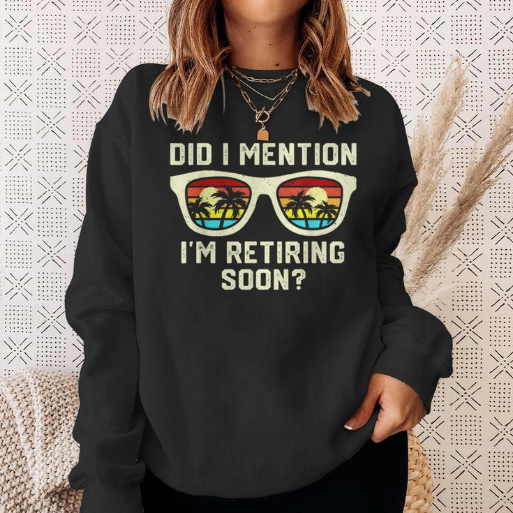 Retirement Quote Did I Mention I'm Retiring Soon Sweatshirt Gifts for Her