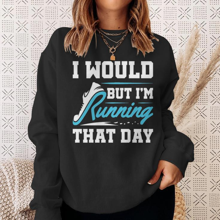 Running Runner Run I Would But I'm Running That Day Sweatshirt Gifts for Her