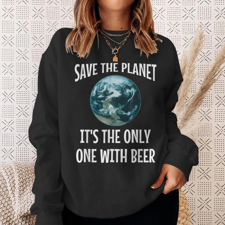 Save The Planet It's The Only One With Beer Sweatshirt Gifts for Her