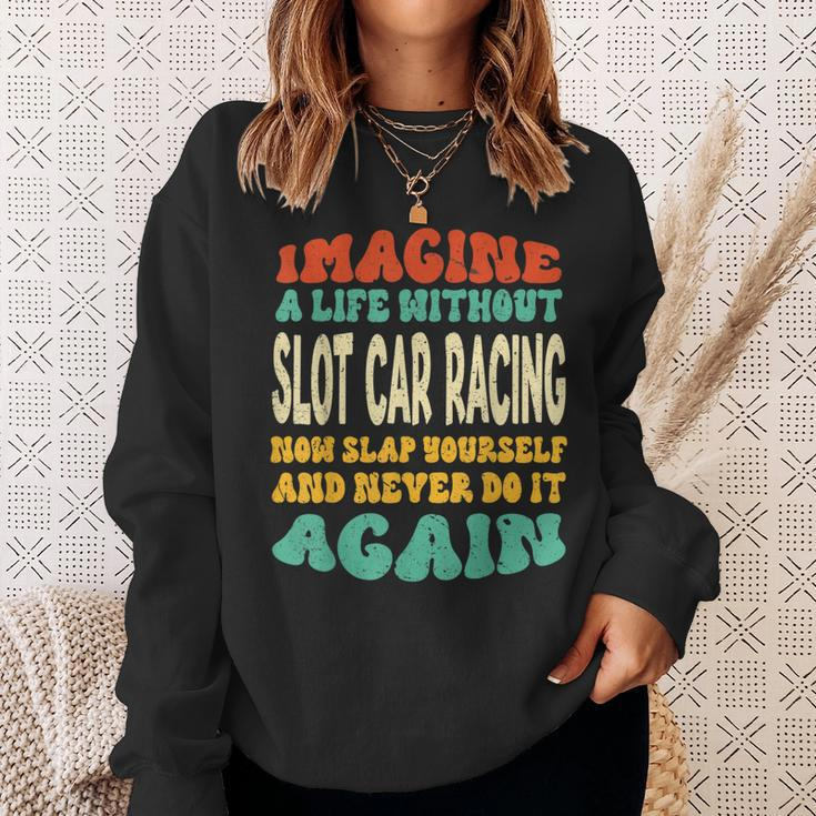 Slot Car Racing Quote For Slot Car Racing Lovers Sweatshirt Gifts for Her