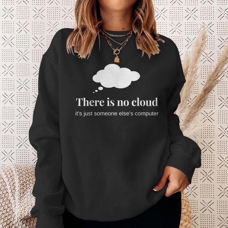 Technology Humor There Is No Cloud It Programming Sweatshirt Gifts for Her