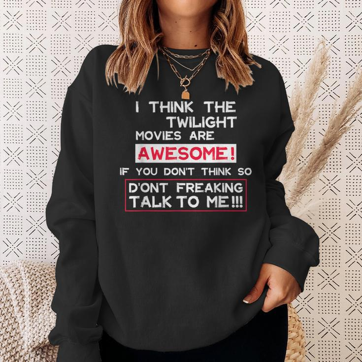 I Think The Twilight Movies Are Awesome Quote Sweatshirt Gifts for Her