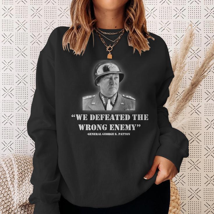 General George S Patton We Defeated The Wrong Enemy Quote Sweatshirt Gifts for Her