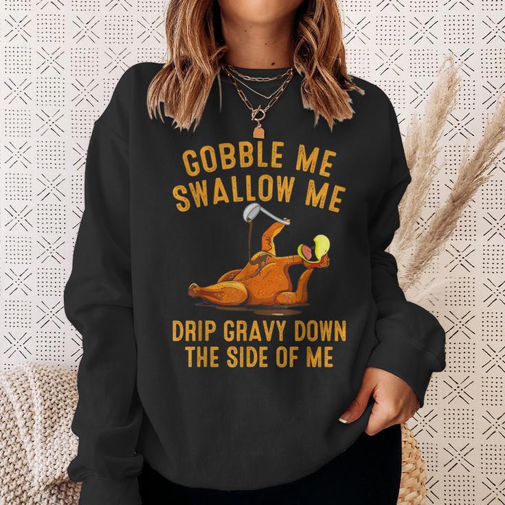 Gobble Me Swallow Me Drip Gravy Down Turkey Thanksgiving Sweatshirt Gifts for Her