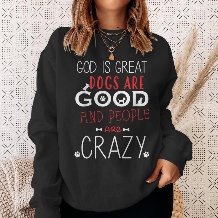 God Is Great Dogs Are Good People Are Crazy Dog Lovers Sweatshirt Gifts for Her