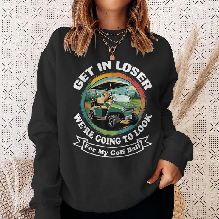 Golf Cart With A Golfer Driving Get In Loser Father's Day Sweatshirt Gifts for Her