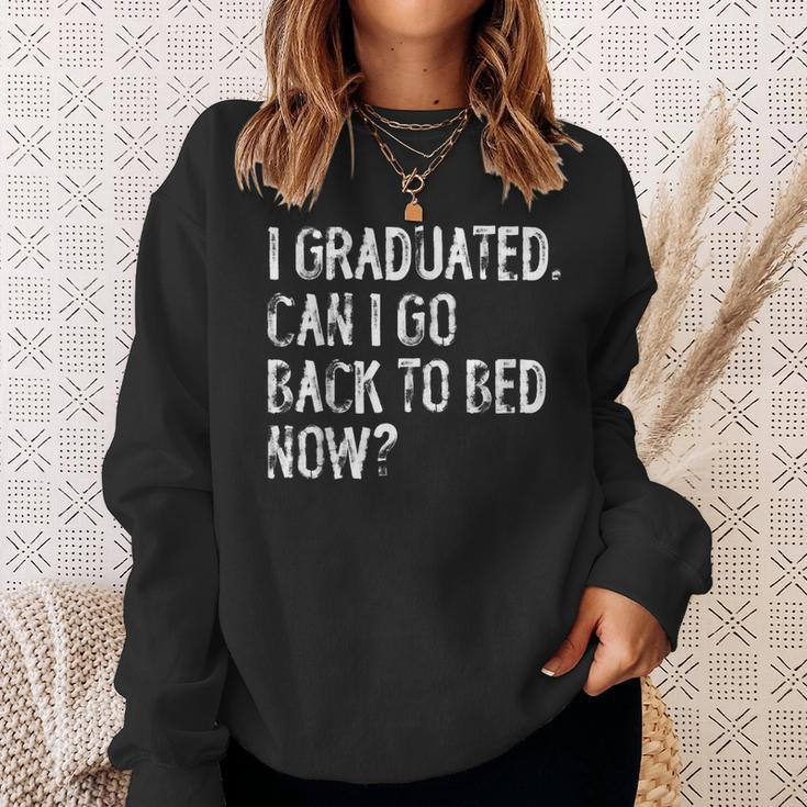 I Graduated Can I Go Back To Bed Now Senior Graduation Sweatshirt Gifts for Her