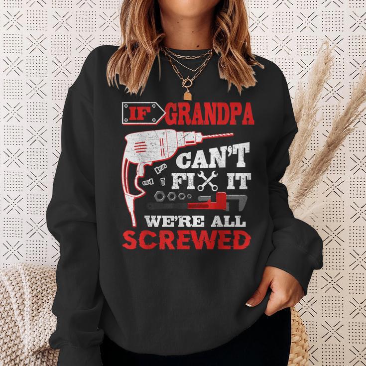 If Grandpa Can't Fix It We're All Screwed Father's Day Sweatshirt Gifts for Her