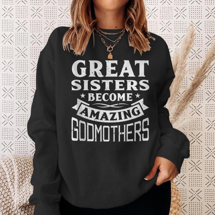 Great Sisters Become Amazing Godmothers Sweatshirt Gifts for Her