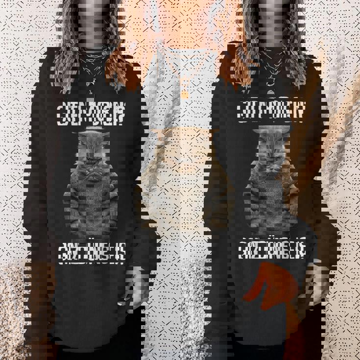Guten Morgen Ganz Dünnes Eis- Morgenmuffel Cat Black Sweatshirt Geschenke für Sie