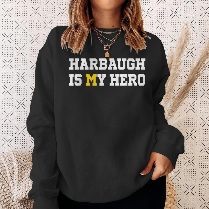 Harbaugh Is My Hero Michigan Sweatshirt Gifts for Her