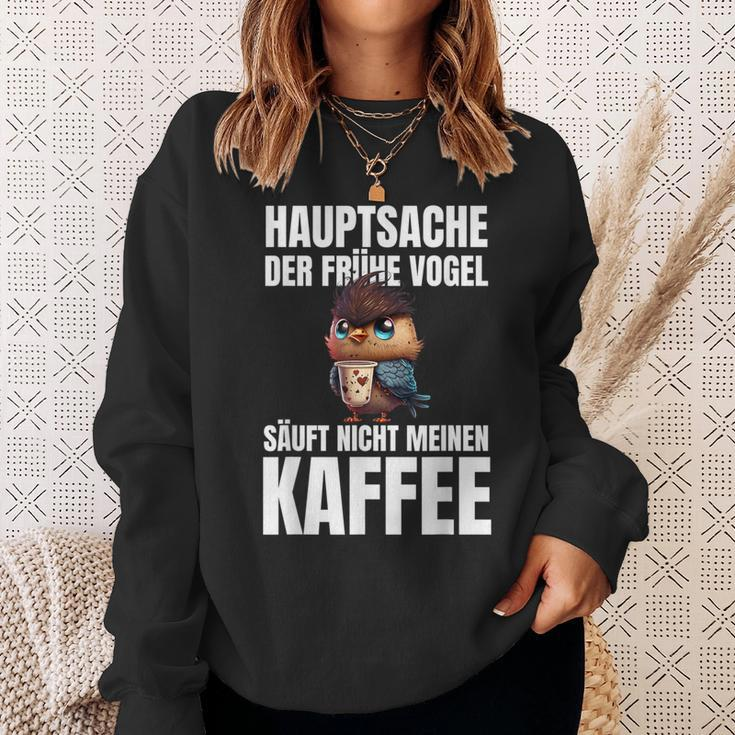 Hauptsache Der Frühe Vogel Säuft Nicht Meinen Kaffee German Sweatshirt Geschenke für Sie